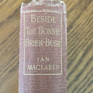 “Beside The Bonnie Brier-Bush” Ian MACLAREN